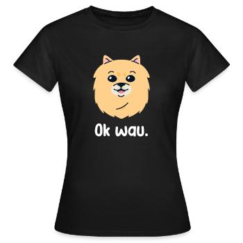 Ok wau mit Pomeranian Hundeliebhaber - Frauen T-Shirt - Schwarz - Vorne - AI Model Female 172 dark (172cm)