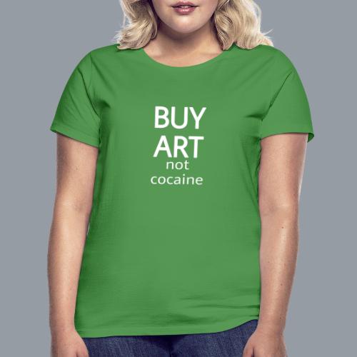 BUY ART NOT COCAINE (blanco) - Camiseta mujer