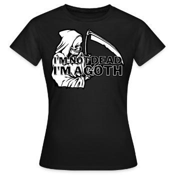 I'm not Dead, I'm a Goth - Frauen T-Shirt - Schwarz - Vorne - AI Model Female 172 dark (172cm)