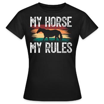 Mein Pferd, Meine Regeln. Rittergeschenk . Reiterin. - Frauen T-Shirt - Schwarz - Vorne - AI Model Female 172 dark (172cm)
