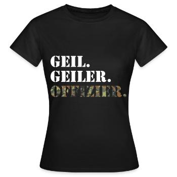 Geil. Geiler. Offizier. Bundeswehr Soldat - Frauen T-Shirt - Schwarz - Vorne - AI Model Female 172 dark (172cm)