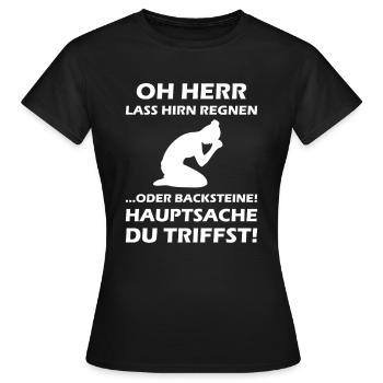Oh Herr, lass Hirn regnen oder Backsteine - Frauen T-Shirt - Schwarz - Vorne - AI Model Female 172 dark (172cm)
