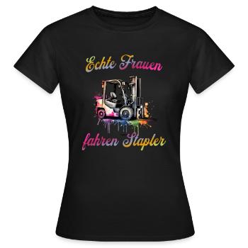 Echte Frauen fahren Stapler Staplerfahrerin Spruch - Frauen T-Shirt - Schwarz - Vorne - AI Model Female 172 dark (172cm)
