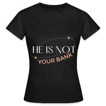Lustige Aussage, dass er nicht deine Bank ist - Frauen T-Shirt - Schwarz - Vorne - AI Model Female 172 dark (172cm)