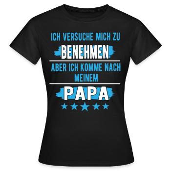 Ich versuche mich zu benehmen Papa - Frauen T-Shirt - Schwarz - Vorne - AI Model Female 172 dark (172cm)