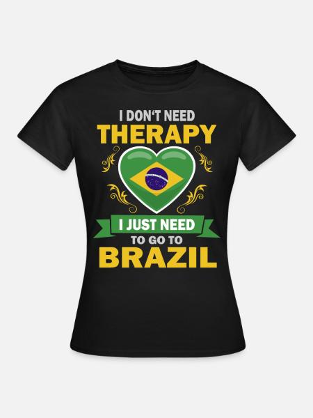 I don't need therapy Brazil saying - Women's T-Shirt - black