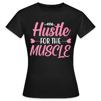 Hustle for the muscle - Women's T-Shirt - black - Front - AI Model Female 172 dark (172cm)