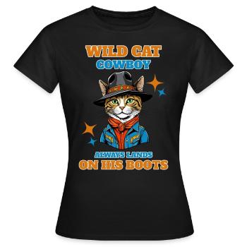 Wildkatze Cowboy landet immer auf seinen Stiefeln - Frauen T-Shirt - Schwarz - Vorne - AI Model Female 172 dark (172cm)