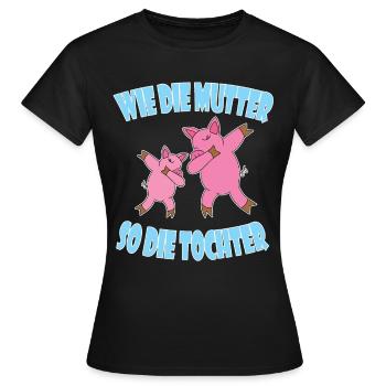 WIE DIE MUTTER SO DIE TOCHTER Mama mammy Mutti neu - Frauen T-Shirt - Schwarz - Vorne - AI Model Female 172 dark (172cm)