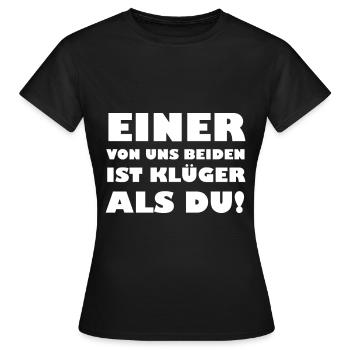 Einer von uns beiden ist klüger als du - Frauen T-Shirt - Schwarz - Vorne - AI Model Female 172 dark (172cm)