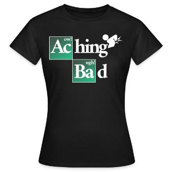 Aching Bad - Alles tut weh - Frauen T-Shirt - Schwarz - Vorne - AI Model Female 172 dark (172cm)