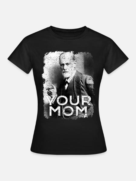 Sigmund Freud Deine Mutter - Frauen T-Shirt - Schwarz
