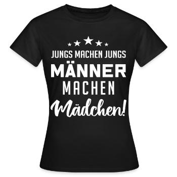 Jungs machen Jungs, Männer machen - Frauen T-Shirt - Schwarz - Vorne - AI Model Female 172 dark (172cm)