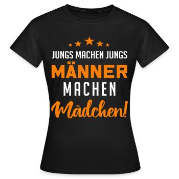 Jungs machen Jungs, Männer machen Mädchen !! - Frauen T-Shirt - Schwarz - Vorne - AI Model Female 172 dark (172cm)