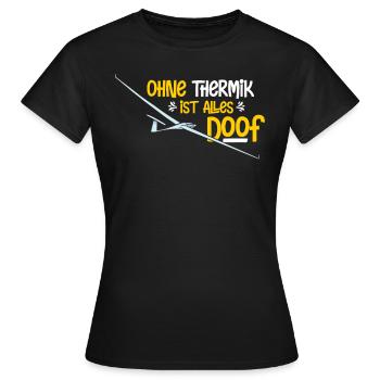 Ohne Thermik Ist Alles Doof Segelfliegen - Frauen T-Shirt - Schwarz - Vorne - AI Model Female 172 dark (172cm)