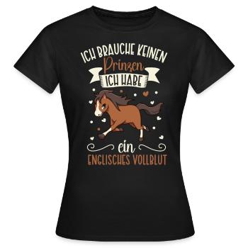 Ich brauche keinen Prinzen - Englisches Vollblut - Frauen T-Shirt - Schwarz - Vorne - AI Model Female 172 dark (172cm)