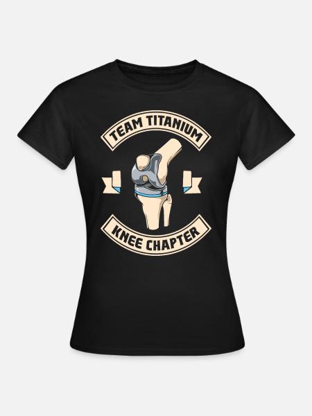 Team Titanium Knee Chapter - Knie Titan - Vrouwen T-shirt - zwart