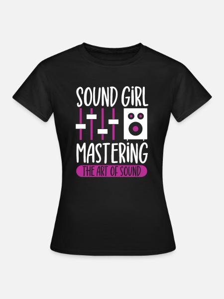 Sound Girl - Tontechnikerin - Frauen T-Shirt - Schwarz