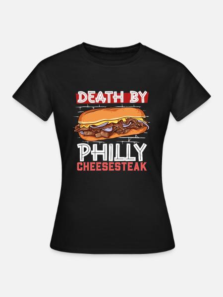 Death by Philly Cheesesteak - Frauen T-Shirt - Schwarz