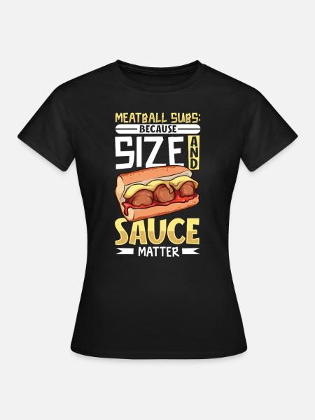 Sauce und Größe - Meatball Sub - Frauen T-Shirt - Schwarz