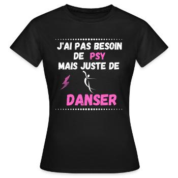 J'ai pas besoin de psy mais juste de danser - T-shirt Femme - noir - Devant - AI Model Female 172 dark (172cm)