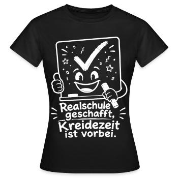 Realschule geschafft, Kreidezeit ist vorbei. - Frauen T-Shirt - Schwarz - Vorne - AI Model Female 172 dark (172cm)