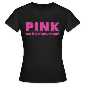 Pink was sold out - Women's T-Shirt - black - Front - AI Model Female 172 dark (172cm)