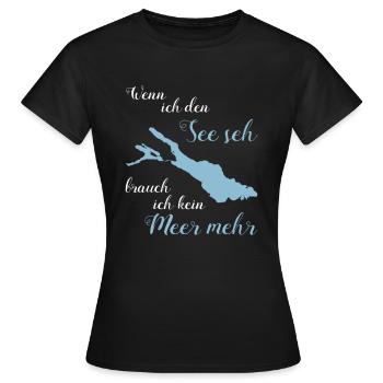 Wenn ich den See seh brauch ich kein Meer mehr! - Frauen T-Shirt - Schwarz - Vorne - AI Model Female 172 dark (172cm)