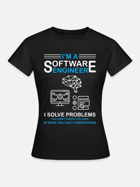 I'm a Software Engineer Software Developer - Frauen T-Shirt - Schwarz
