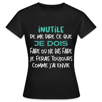 Inutile de me dire ce que je dois faire. - T-shirt Femme - noir - Devant - AI Model Female 172 dark (172cm)