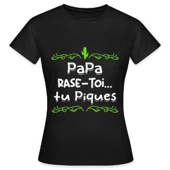 Papa rase toi tu piques, - T-shirt Femme - noir - Devant - AI Model Female 172 dark (172cm)