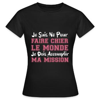 je suis né pour faire chier le monde cadeau humour - T-shirt Femme - noir - Devant - AI Model Female 172 dark (172cm)