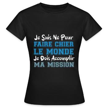 je suis né pour faire chier le monde cadeau humour - T-shirt Femme - noir - Devant - AI Model Female 172 dark (172cm)
