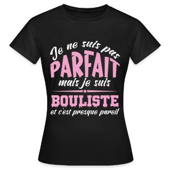 je ne suis pas parfait mais je suis bouliste - T-shirt Femme - noir - Devant - AI Model Female 172 dark (172cm)