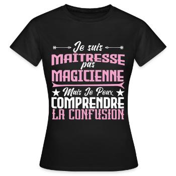 Je suis un maîtresse, pas un magicienne. - T-shirt Femme - noir - Devant - AI Model Female 172 dark (172cm)