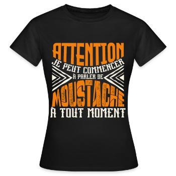 Avertissement, parler de moustache a tout moment. - T-shirt Femme - noir - Devant - AI Model Female 172 dark (172cm)