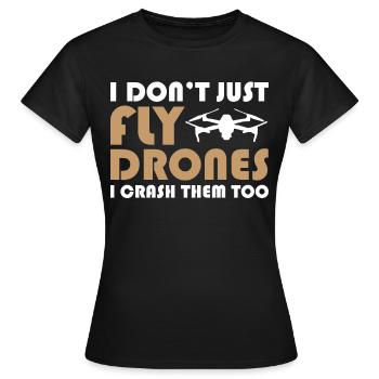 Drone Pilot I Don't Just Fly Drones I Crash Them T - Frauen T-Shirt - Schwarz - Vorne - AI Model Female 172 dark (172cm)