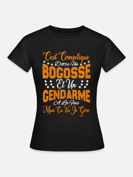 c'est compliqué d'être un Bogosse et un Gendarme. - T-shirt Femme - noir