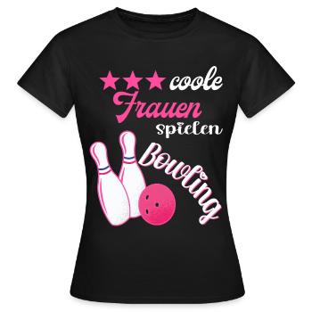 Coole Frauen Spielen Bowling Kegeln Kegelbahn - Frauen T-Shirt - Schwarz - Vorne - AI Model Female 172 dark (172cm)