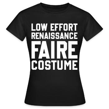 Ren Fair - Low Effort Renaissance Faire Costume - Frauen T-Shirt - Schwarz - Vorne - AI Model Female 172 dark (172cm)