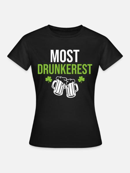 St.Patricks Day Saying Most Drunkerest - Frauen T-Shirt - Schwarz