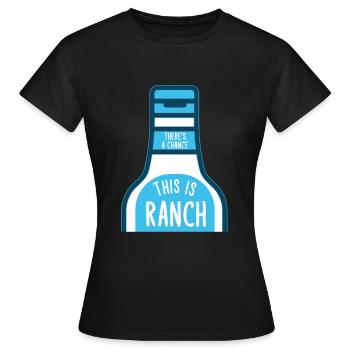 Ranch -Dressing -Ranch -Salatdressing - Frauen T-Shirt - Schwarz - Vorne - AI Model Female 172 dark (172cm)