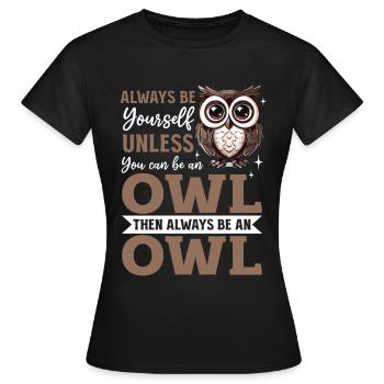 Drôle de hibou oiseau nocturne animal toujours être soi-même - T-shirt Femme - noir - Devant - AI Model Female 172 dark (172cm)