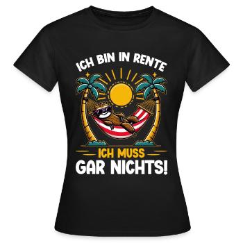 Ich bin in Rente ich muss gar nichts Lustiges - Frauen T-Shirt - Schwarz - Vorne - AI Model Female 172 dark (172cm)