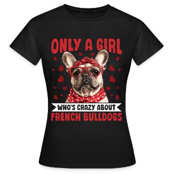 Bouledogue français Frechie Race Seulement une fille qui - T-shirt Femme - noir - Devant - AI Model Female 172 dark (172cm)