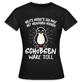 Heute Möchte Ich Was Mit Menschen Machen Schubsen - Frauen T-Shirt - Schwarz - Vorne - AI Model Female 172 dark (172cm)