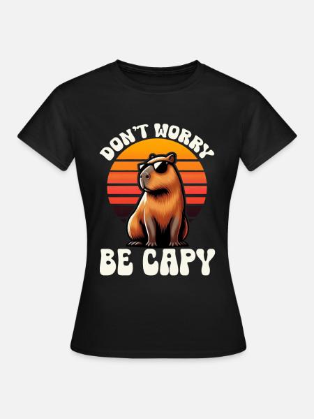 Mach Dir Keine Sorgen, Sei Capy Süße Capybara - Frauen T-Shirt - Schwarz