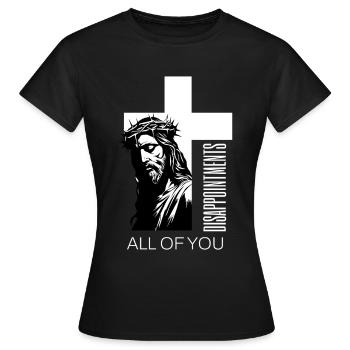 Déceptions à tous vous Humour chrétien Jésus - T-shirt Femme - noir - Devant - AI Model Female 172 dark (172cm)