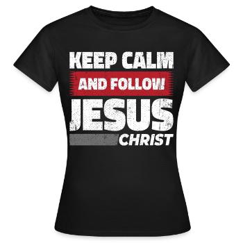 Stay Calm and Follow Jesus Christ - Christian - Women's T-Shirt - black - Front - AI Model Female 172 dark (172cm)