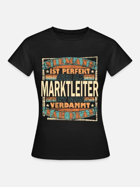 Marktleiter Chef Spruch Geschenkidee - Frauen T-Shirt - Schwarz
